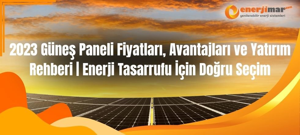 2023 Güneş Paneli Fiyatları: Güncel Trendler, Avantajlar ve Kârlı Yatırım Rehberi
