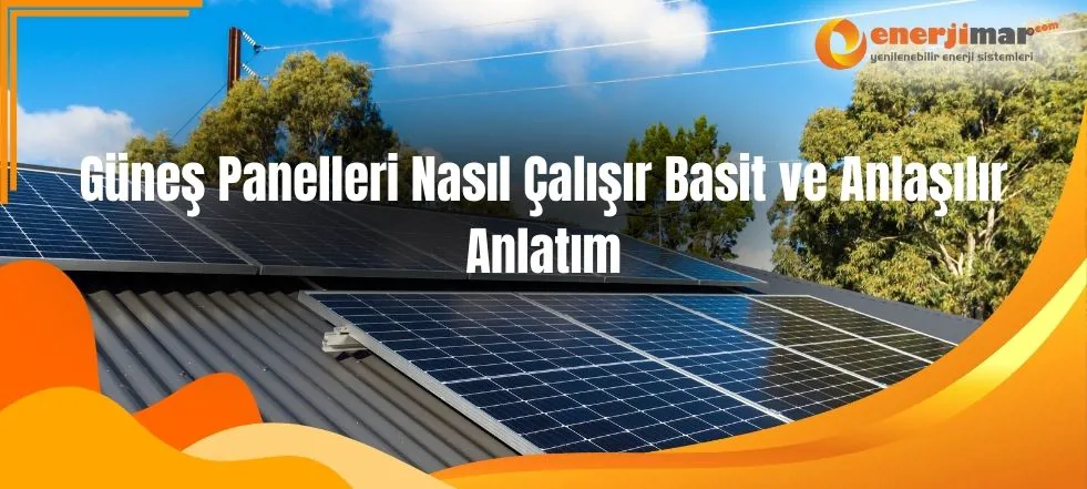 Güneş Panelleri Nasıl Çalışır Basit ve Anlaşılır Anlatım