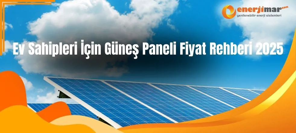 Ev Sahipleri İçin Güneş Paneli Fiyat Rehberi 2025
